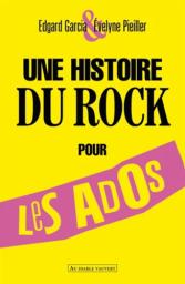 Une histoire du rock pour les ados | Garcia, Edgard