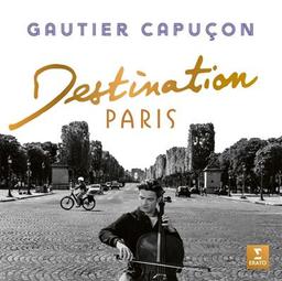 Destination Paris / Gautier Capuçon | Capuçon , Gautier  (1981-.... )