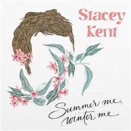 Summer me, winter me / Stacey Kent | Kent , Stacey  (1968-.... )