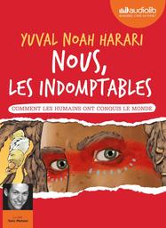 Nous, les indomptables : comment les humains ont conquis le monde / Yuval Noah Harari, aut. | Harariy, Ywbal Noah. Auteur