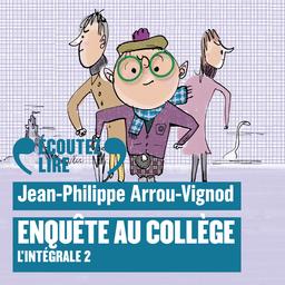 Enquête au collège : l'intégrale. 2 / Jean-Philippe Arrou-Vignod, aut. | Arrou-Vignod, Jean-Philippe (1958-....). Auteur