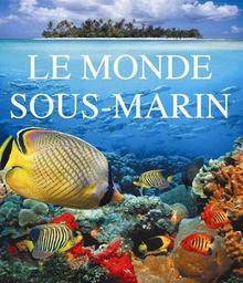 Le monde sous-marin / Karen Farrington, Sandra Forty, Patrick Hook | Farrington, Karen (19..-....). Auteur