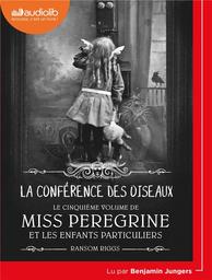 Miss Peregrine et les enfants particuliers T.5 : la conférence des oiseaux / Ransom Riggs | 