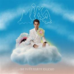 Que ta tête fleurisse toujours / Mika | 