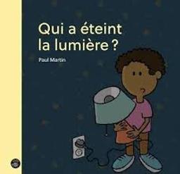 Qui a éteint la lumière ? | Martin, Paul. Auteur. Illustrateur