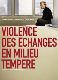 Violence des échanges en milieu tempéré | Moutout, Jean-Marc. Monteur. Dialoguiste